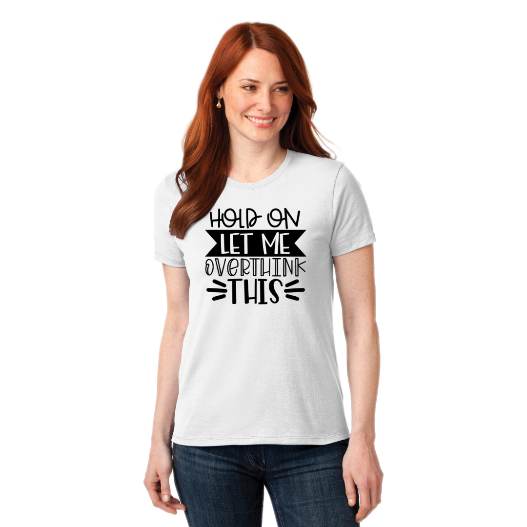 Hold On Let Me Overthink This - Men's and Women's T-Shirts