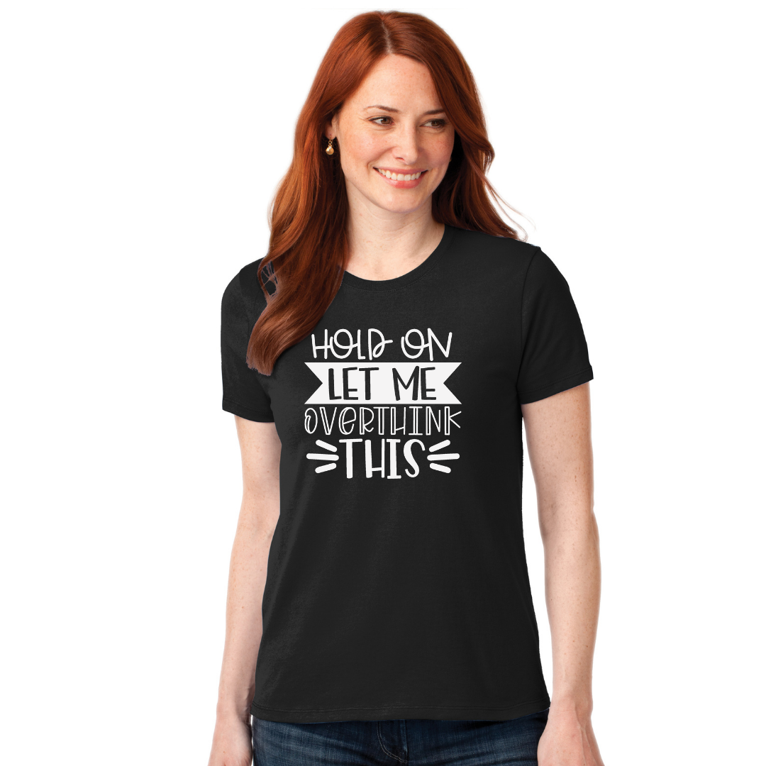 Hold On Let Me Overthink This - Men's and Women's T-Shirts