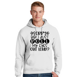 Sorry Did I Just Roll My Eyes Out Loud - Unisex Hoodie