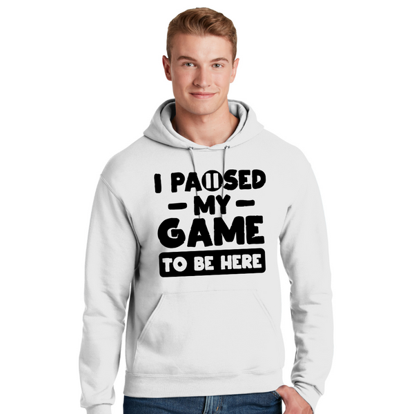 I Paused My Game to be Here - Unisex Hoodie
