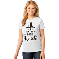 Don't Be A Basic Witch - Women's T-Shirt