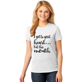 I Gotta Good Heart But This Mouth - Women's T-Shirt
