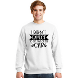 I Didn't Expect to Get Out of the Car - Unisex Sweatshirt
