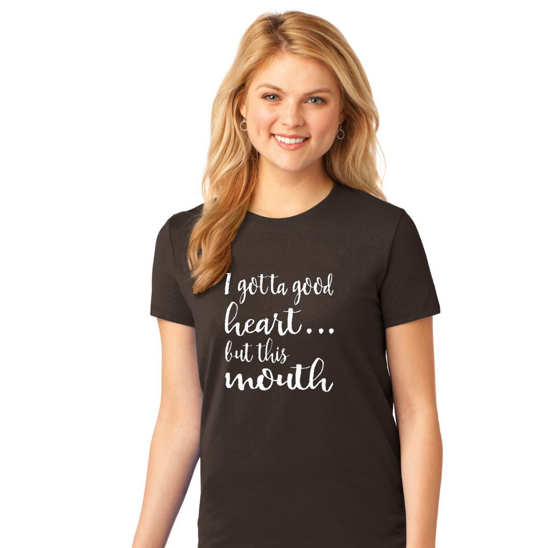 I Gotta Good Heart But This Mouth - Women's T-Shirt