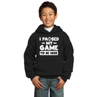 I Paused My Game to be Here - Youth Hoodie