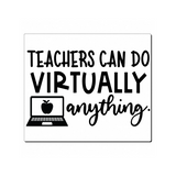 Teachers Can Do Virtually Anything - Mouse Pad