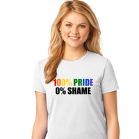 100% Pride 0% Shame - Men's and Women's T-Shirts