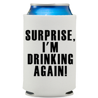 Surprise I'm Drinking Again - Koozie