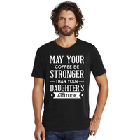 Que votre café soit plus fort que l'attitude de votre fille - T-shirt pour hommes