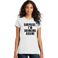 Surprise I'm Drinking Again - Women's T-Shirt