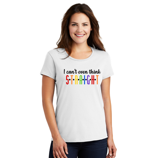 I Can't Even Think Straight T-Shirt