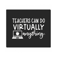 Teachers Can Do Virtually Anything - Mouse Pad