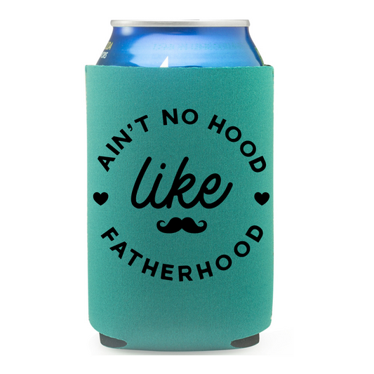 Ain't No Hood Like Fatherhood Can Cooler
