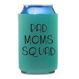 Bad Moms Squad- Koozie