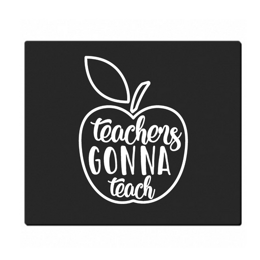 Teachers Gonna Teach - Mouse Pad