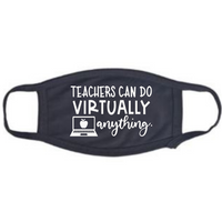 Teachers Can Do Virtually Anything - Mask