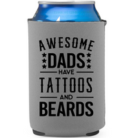 Awesome Dads Have Tattoos and Beards - Koozie