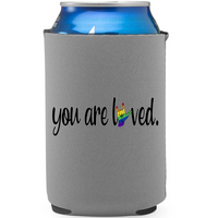 You Are Loved - Koozie