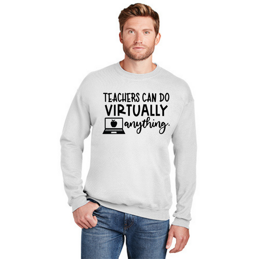 Teachers Can Do Virtually Anything - Unisex Sweatshirt