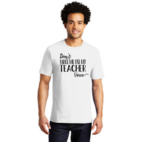 Don't Make Me Use My Teacher Voice - Men's and Women's T-Shirts
