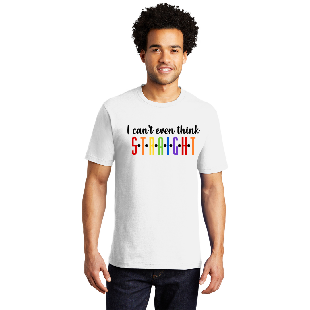 I Can't Even Think Straight T-Shirt