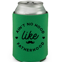 Ain't No Hood Like Fatherhood - Koozie