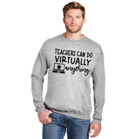 Teachers Can Do Virtually Anything - Unisex Sweatshirt