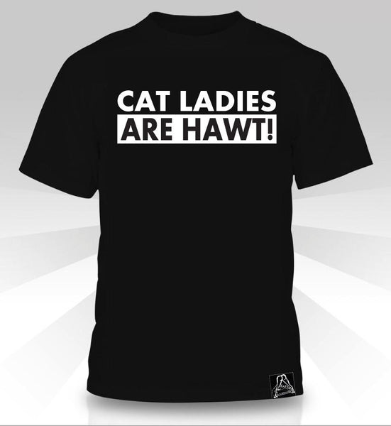 Cat Ladies are Hawt T-Shirt