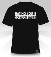 Hating You is so Much Easier T-Shirt