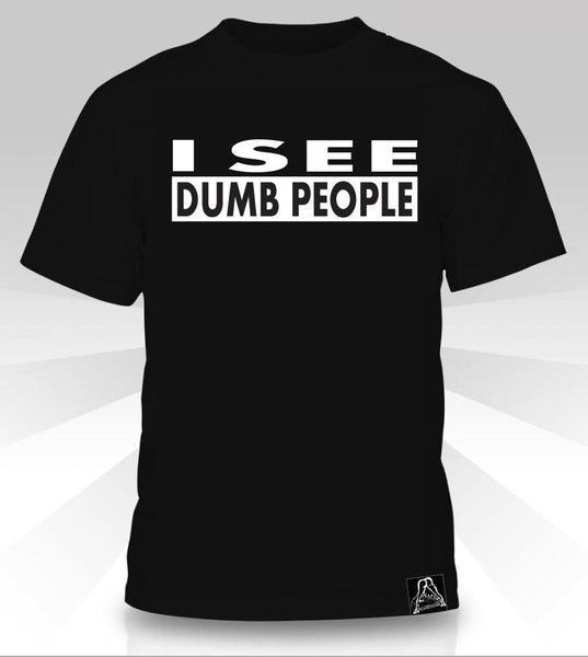 T-shirt Je vois des gens stupides