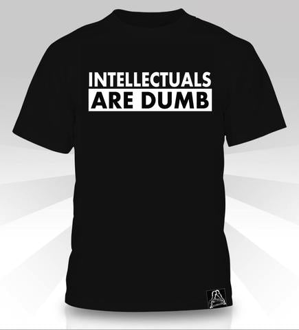Intellectuals are Dumb T-Shirt
