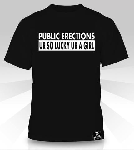 Érections publiques : UR So Lucky UR a Girl T-Shirt