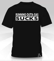 Running Out of Gas Sucks T-Shirt